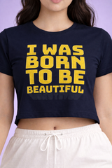 Crop Tee – "I Was Born to Be Beautiful"