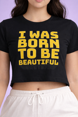 Crop Tee – "I Was Born to Be Beautiful"